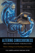 Altering Consciousness: Multidisciplinary Perspectives [2 Volumes]