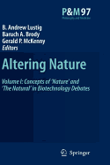 Altering Nature: Volume I: Concepts of 'Nature' and 'The Natural' in Biotechnology Debates