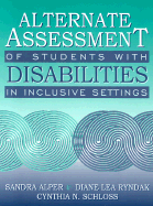 Alternate Assessment of Students with Disabilities in Inclusive Settings (Book Now Available from Pro-Ed, Inc.)