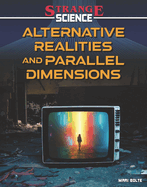 Alternate Realities and Parallel Dimensions