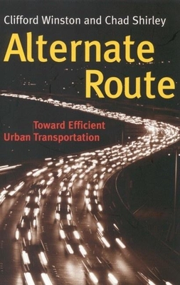 Alternate Route: Toward Efficient Urban Transportation - Winston, Clifford, and Shirley, Chad