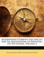 Alternating-Current Electricity and Its Applications to Industry; 1st-2D Course Volume 1