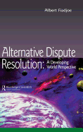 Alternative Dispute Resolution: A Developing World Perspective