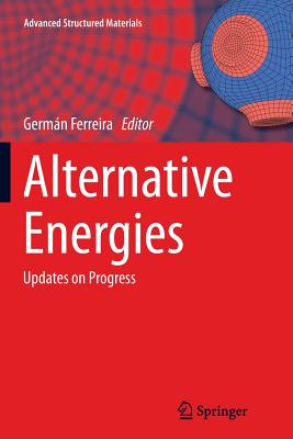 Alternative Energies: Updates on Progress - Ferreira, Germn (Editor)