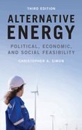 Alternative Energy: Political, Economic, and Social Feasibility