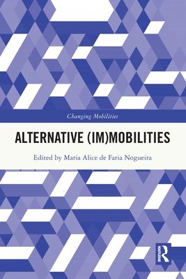 Alternative (Im)Mobilities - Nogueira, Maria Alice (Editor)