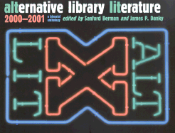 Alternative Library Literature, 2000/2001: A Biennial Anthology
