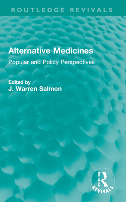 Alternative Medicines: Popular and Policy Perspectives - Salmon, J Warren (Editor)