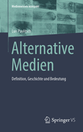 Alternative Medien: Definition, Geschichte Und Bedeutung