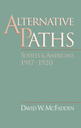 Alternative Paths: Soviets and Americans, 1917-1920