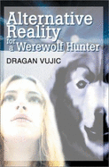 Alternative Reality for a Werewolf Hunter
