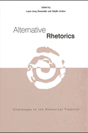 Alternative Rhetorics: Challenges to the Rhetorical Tradition
