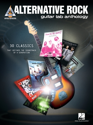 Alternative Rock Guitar Tab Anthology: Guitar Tab Transcriptions with Lyrics of 30 Classics - Hal Leonard Publishing Corporation (Creator)