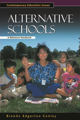 Alternative Schools: A Reference Handbook - Conley, Brenda Edgerton, and Weil, Danny (Editor)