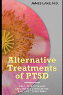 Alternative Treatments of Post-traumatic Stress Disorder (PTSD): Safe, effective and affordable approaches and how to use them