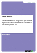 Alternative vehicle propulsion system with significantly reduced emission values based on cold liquefied air