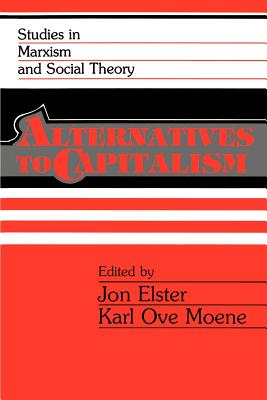 Alternatives to Capitalism - Elster, Jon (Editor), and Moene, Karl O. (Editor)