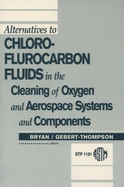 Alternatives to Chlorofluorocarbon Fluids in the Cleaning of Oxygen and Aerospace Systems and Components