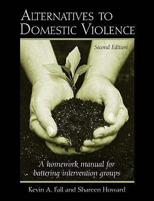 Alternatives to Domestic Violence - Fall, Kevin A, and Howard, Shareen