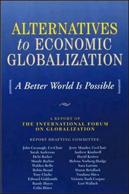 Alternatives to Economic Globalization: A Better World Is Possible - Cavanaugh, John