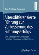 Altersdifferenzierte F?hrung zur Verbesserung des F?hrungserfolgs: Eine Analyse der Beziehungen zwischen F?hrenden und Gef?hrten