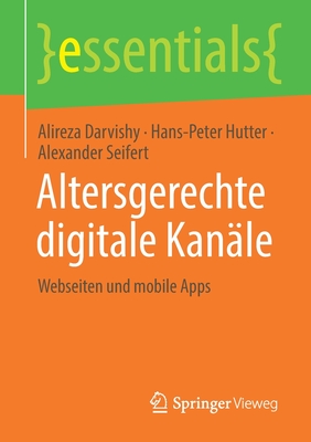 Altersgerechte digitale Kan?le: Webseiten und mobile Apps - Darvishy, Alireza, and Hutter, Hans-Peter, and Seifert, Alexander