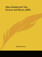 Altes Stadtrecht Von Gortyn Auf Kreta (1885)