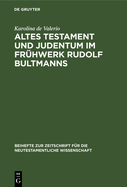Altes Testament Und Judentum Im Frhwerk Rudolf Bultmanns