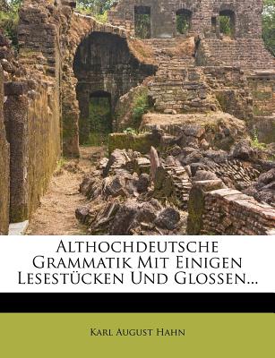 Althochdeutsche Grammatik Mit Einigen Lesestucken Und Glossen. - Hahn, Karl August