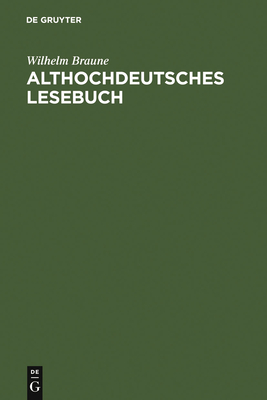 Althochdeutsches Lesebuch: Zusammengestellt Und Mit Worterbuch Versehen - Braune, Wilhelm