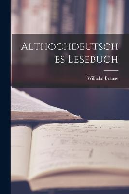 Althochdeutsches Lesebuch - Braune, Wilhelm