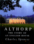 Althorp: The Story of an English House - Spencer, Charles