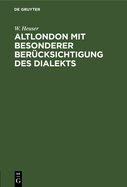 Altlondon mit besonderer Ber?cksichtigung des Dialekts