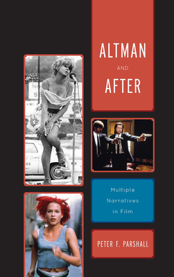 Altman and After: Multiple Narratives in Film - Parshall, Peter F