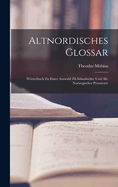 Altnordisches Glossar: Wrterbuch zu einer Auswahl zlt-Islndischer und alt-Norwegischer Prosatexte