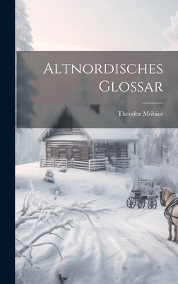 Altnordisches Glossar - Mbius, Theodor