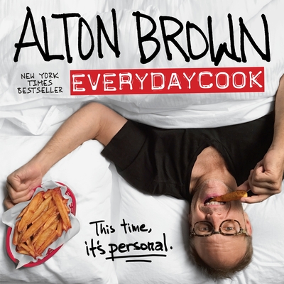 Alton Brown: Everydaycook: A Cookbook - Brown, Alton