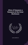 Alton of Somasco; a Romance of the Great Northwest