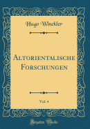 Altorientalische Forschungen, Vol. 4 (Classic Reprint)