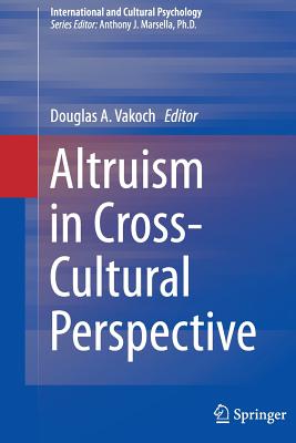 Altruism in Cross-Cultural Perspective - Vakoch, Douglas A (Editor)