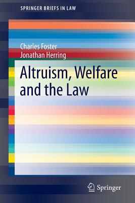 Altruism, Welfare and the Law - Foster, Charles, MB, and Herring, Jonathan