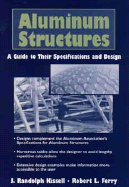 Aluminium Structures: A Guide to Their Specifications and Design - Kissell, J. Randolph, and Ferry, Robert L.