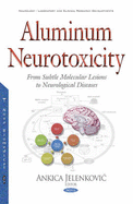 Aluminum Neurotoxicity: From Subtle Molecular Lesions to Neurological Diseases