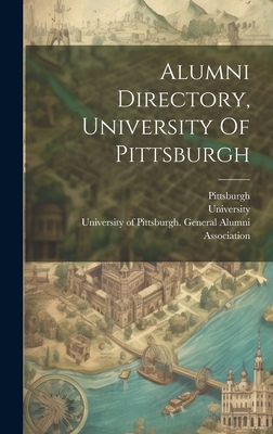 Alumni Directory, University Of Pittsburgh - University of Pittsburgh General Alu (Creator), and Pittsburgh, and University