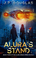 Alura's Stand: Book Three in the Alura Space Opera Science Fiction Series