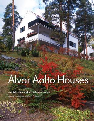 Alvar Aalto Houses - Jetsonen, Jari, and Jetsonen, Sirkkaliisa, and Pallasmaa, Juhani (Introduction by)