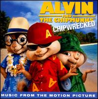 Alvin and the Chipmunks: Chipwrecked [Music from the Motion Picture] - Original Soundtrack