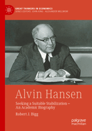 Alvin Hansen: Seeking a Suitable Stabilization - An Academic Biography