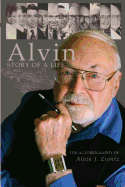 Alvin - Story of a Life: The autobiography of Alvin J. Ziontz