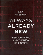 Always Already New: Media, History, and the Data of Culture